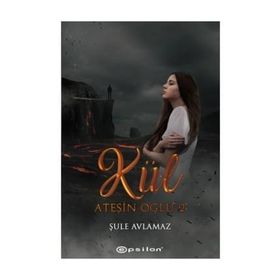Ateşin Oğlu: Kül - Şule Avlamaz