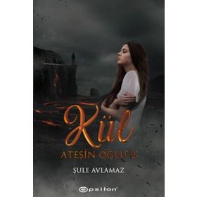 Ateşin Oğlu: Kül - Şule Avlamaz