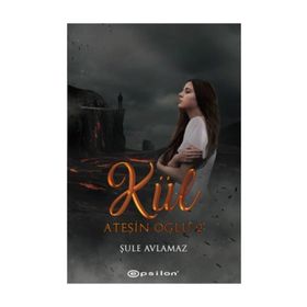 Ateşin Oğlu: Kül - Şule Avlamaz