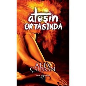 Ateşin Ortasında - Alev Çalışkan