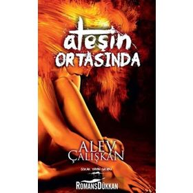 Ateşin Ortasında - Alev Çalışkan