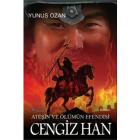 Ateşin Ve Ölümün Efendisi Cengiz Han - Yunus Ozan