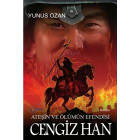 Ateşin Ve Ölümün Efendisi Cengiz Han - Yunus Ozan