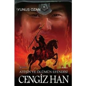 Ateşin Ve Ölümün Efendisi Cengiz Han - Yunus Ozan