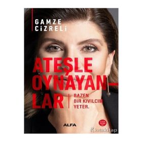 Ateşle Oynayanlar - Gamze Cizreli