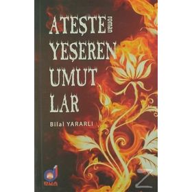 Ateşle Yeşeren Umutlar - Bilal Yararlı