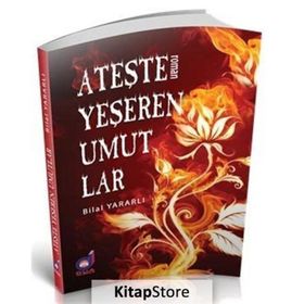 Ateşle Yeşeren Umutlar - Bilal Yararlı