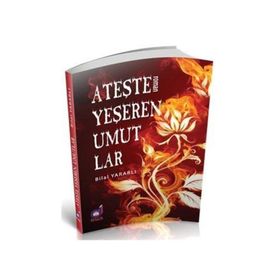 Ateşle Yeşeren Umutlar - Bilal Yararlı