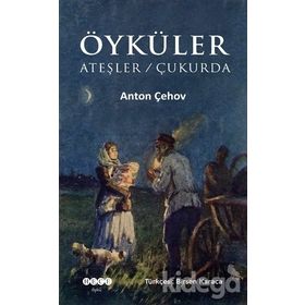 Ateşler Çukurda - Anton Pavloviç Çehov