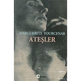 ATEŞLER - MARGUERITE YOURCENAR