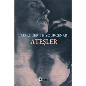 ATEŞLER - MARGUERITE YOURCENAR