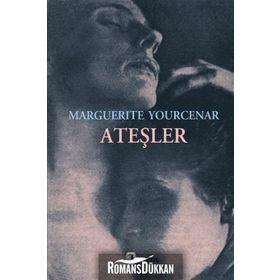 ATEŞLER - MARGUERITE YOURCENAR