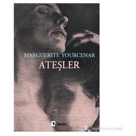ATEŞLER - MARGUERITE YOURCENAR