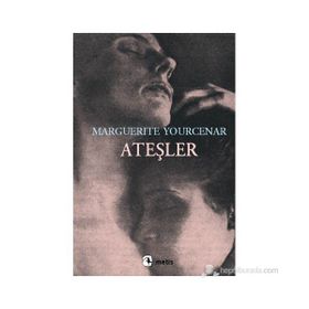 ATEŞLER - MARGUERITE YOURCENAR