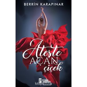 Ateşte Açan Çiçek - Berrin Karapınar