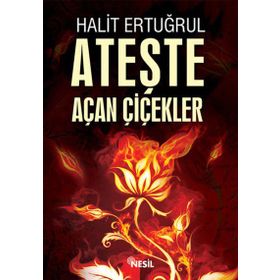 ATEŞTE AÇAN ÇİÇEKLER - HALIT ERTUĞRUL