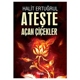 ATEŞTE AÇAN ÇİÇEKLER - HALIT ERTUĞRUL