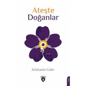 Ateşte Doğanlar - Selahattin Gider
