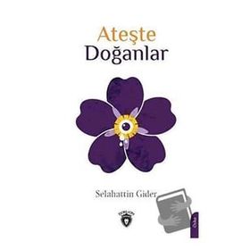 Ateşte Doğanlar - Selahattin Gider