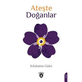 Ateşte Doğanlar - Selahattin Gider