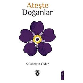 Ateşte Doğanlar - Selahattin Gider