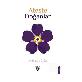 Ateşte Doğanlar - Selahattin Gider