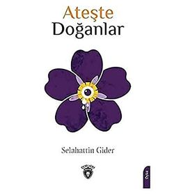 Ateşte Doğanlar - Selahattin Gider