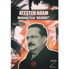 Ateşten Adam - Mahmut Esat Bozkurt - Nail Topal