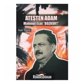 Ateşten Adam - Mahmut Esat Bozkurt - Nail Topal