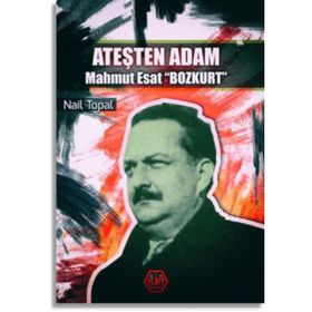 Ateşten Adam - Mahmut Esat Bozkurt - Nail Topal