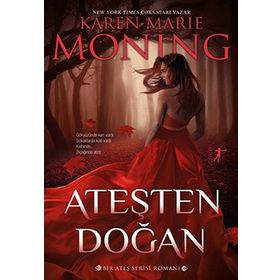 Ateşten Doğan-Ateş Serisi - Karen Marie Moning