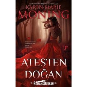 Ateşten Doğan-Ateş Serisi - Karen Marie Moning