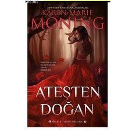 Ateşten Doğan - Karen Marie Moning