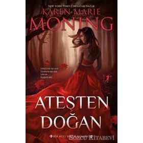 Ateşten Doğan - Karen Marie Moning