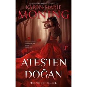 Ateşten Doğan - Karen Marie Moning
