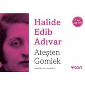 Ateşten Gömlek - Halide Edıp Adıvar