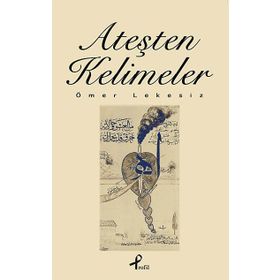 Ateşten Kelimeler - Ömer Lekesiz