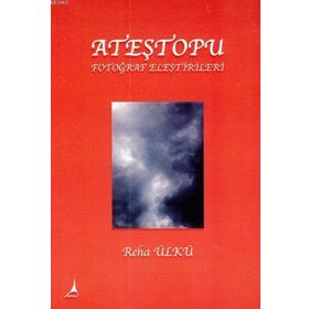 ATEŞTOPU FOTOĞRAF ELEŞTİRİLERİ - REHA ÜLKÜ