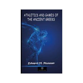 Athletics And Games Of The Ancient Greeks-Platanus Publishing