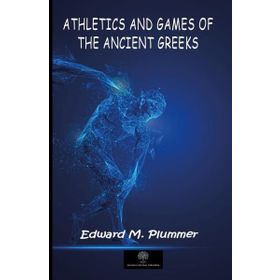 Athletics And Games Of The Ancient Greeks-Platanus Publishing