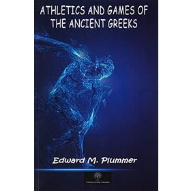 Athletics And Games Of The Ancient Greeks-Platanus Publishing