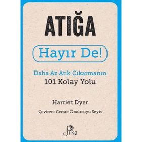 Atığa Hayır De! - Daha Az Atık Çıkarmanın 101 Kolay Yolu Pika Yayınevi