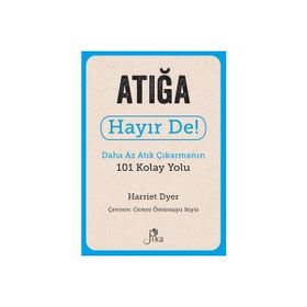 Atığa Hayır De! - Daha Az Atık Çıkarmanın 101 Kolay Yolu Pika Yayınevi