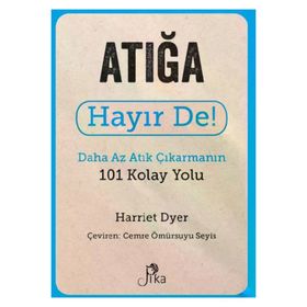 Atığa Hayır De! - Daha Az Atık Çıkarmanın 101 Kolay Yolu Pika Yayınevi