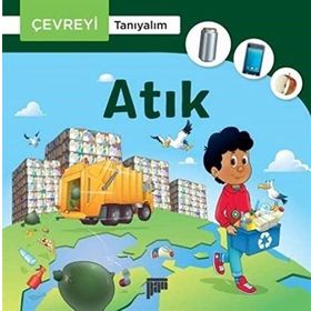 Atık - Çevreyi Tanıyalım - Joliane Roy