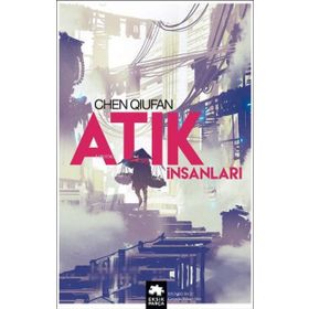 Atık İnsanları Chen Quifan Eksik Parça Yayınları