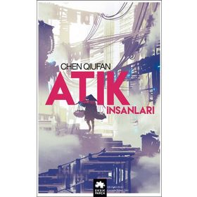 Atık İnsanları Chen Quifan Eksik Parça Yayınları
