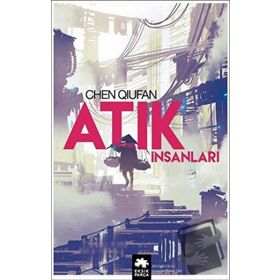 Atık İnsanları Chen Quifan Eksik Parça Yayınları