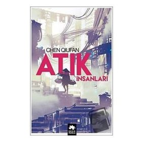 Atık İnsanları Chen Quifan Eksik Parça Yayınları