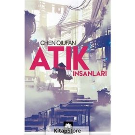 Atık İnsanları Chen Quifan Eksik Parça Yayınları